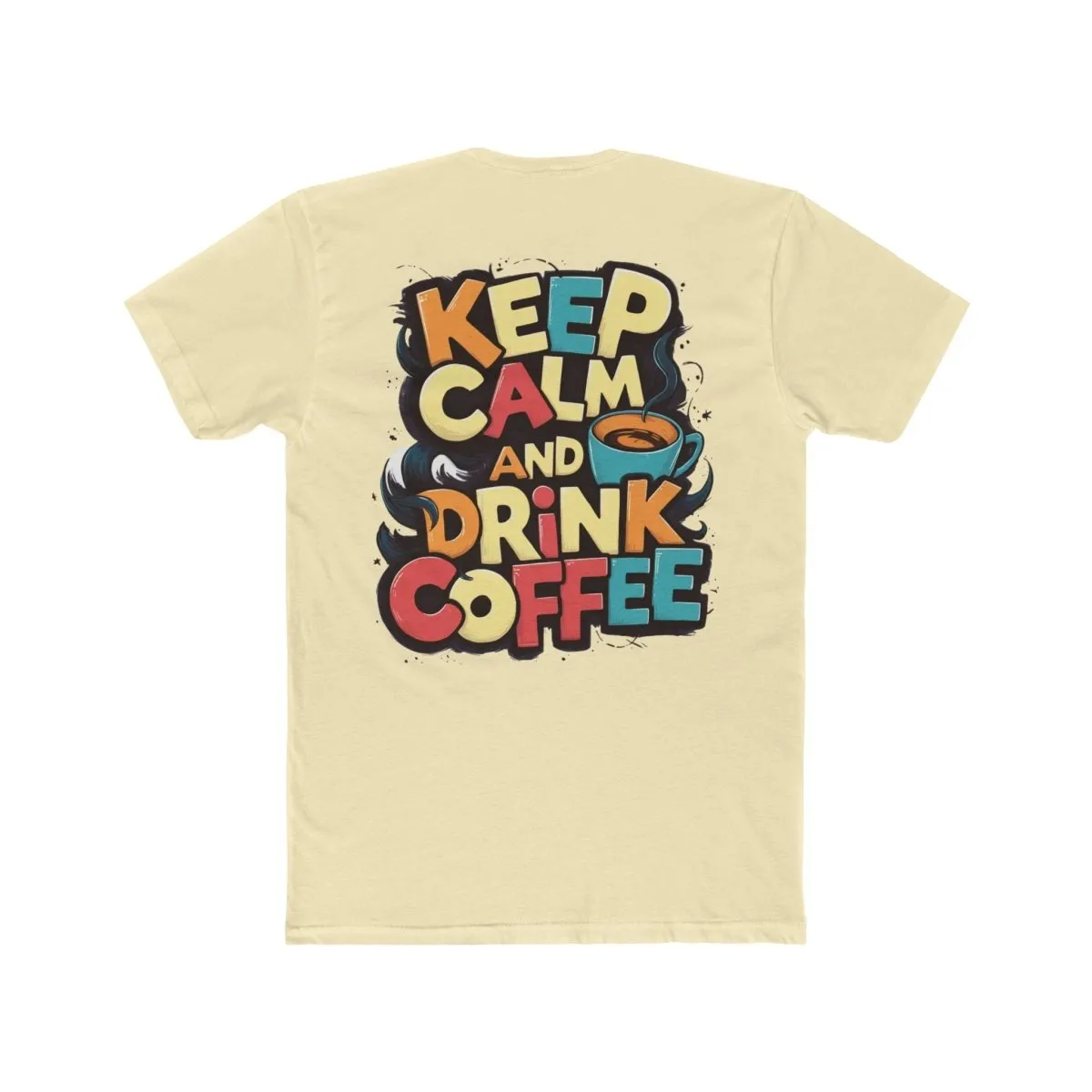 Keep Calm and Drink Coffee Unisex Cotton Crew Tee