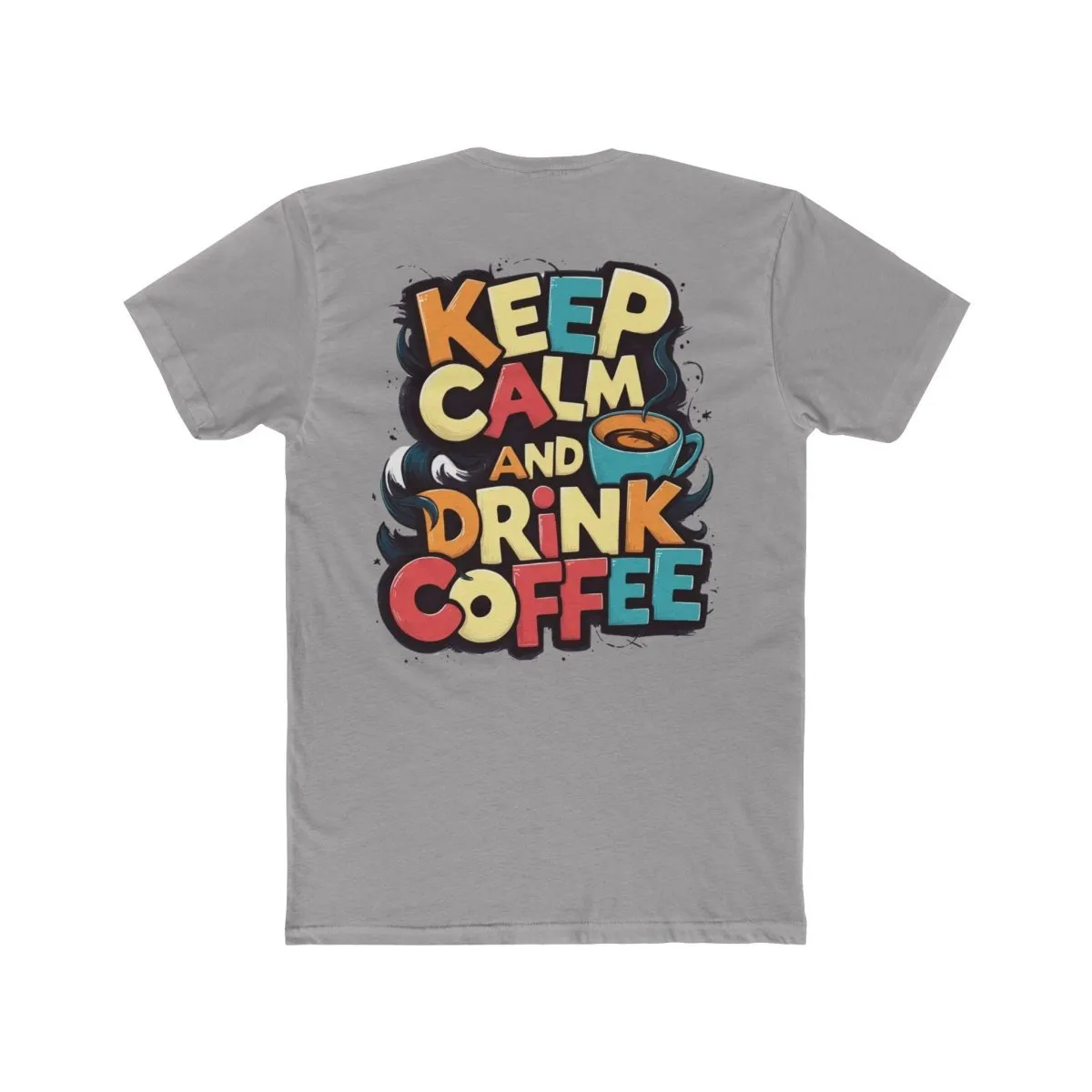 Keep Calm and Drink Coffee Unisex Cotton Crew Tee