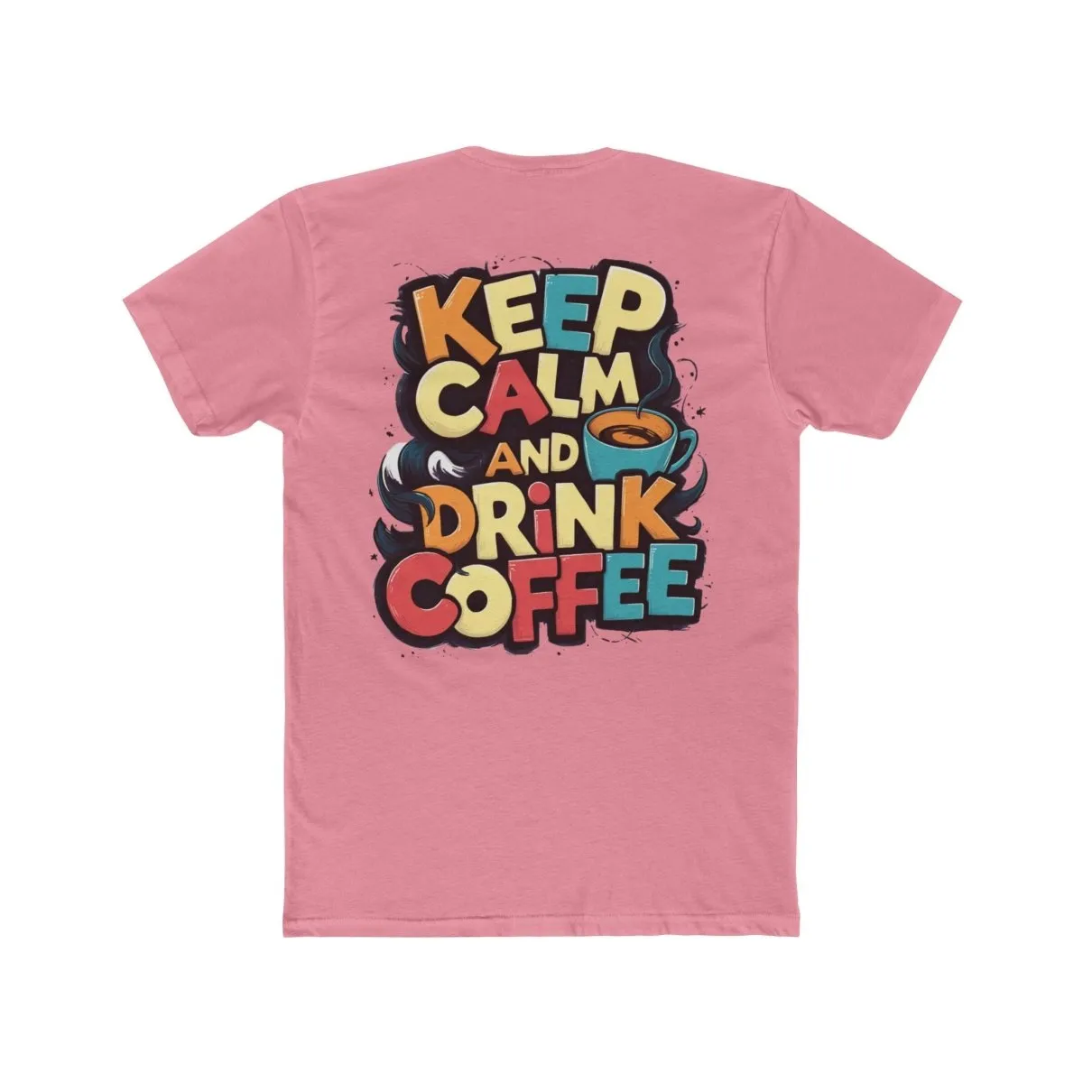 Keep Calm and Drink Coffee Unisex Cotton Crew Tee