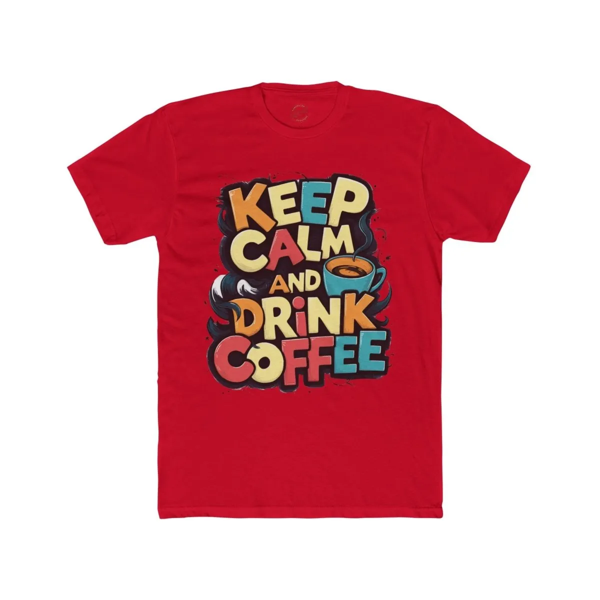 Keep Calm and Drink Coffee Unisex Cotton Crew Tee