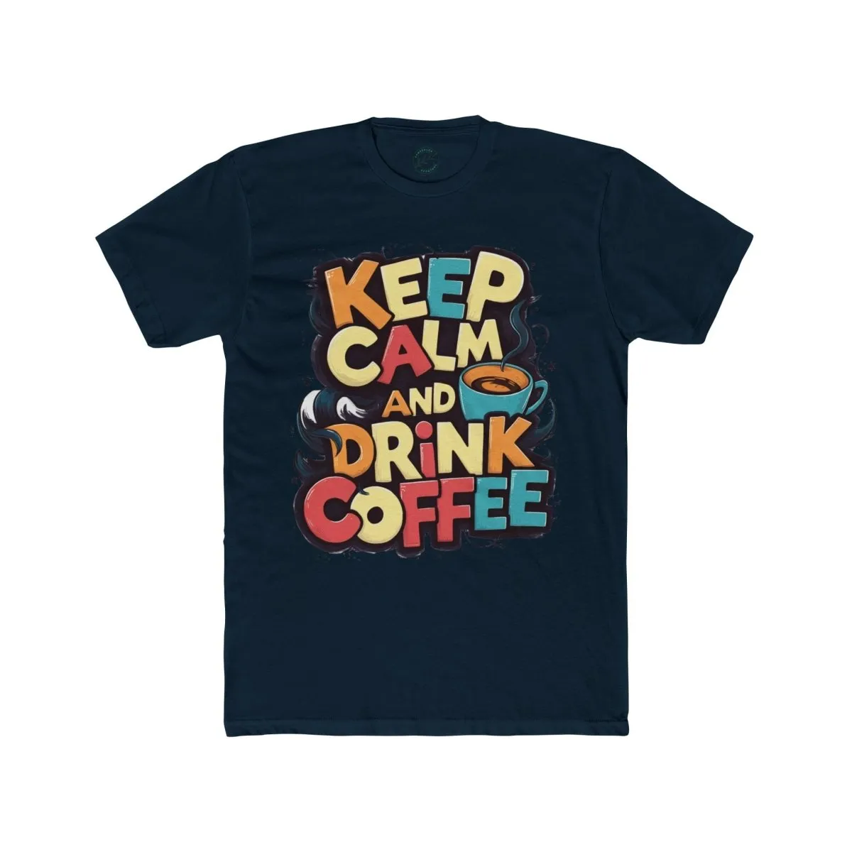 Keep Calm and Drink Coffee Unisex Cotton Crew Tee