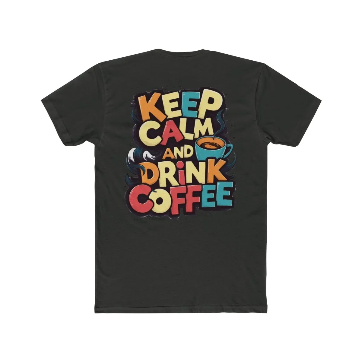 Keep Calm and Drink Coffee Unisex Cotton Crew Tee