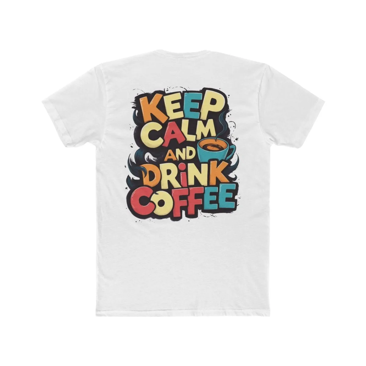 Keep Calm and Drink Coffee Unisex Cotton Crew Tee