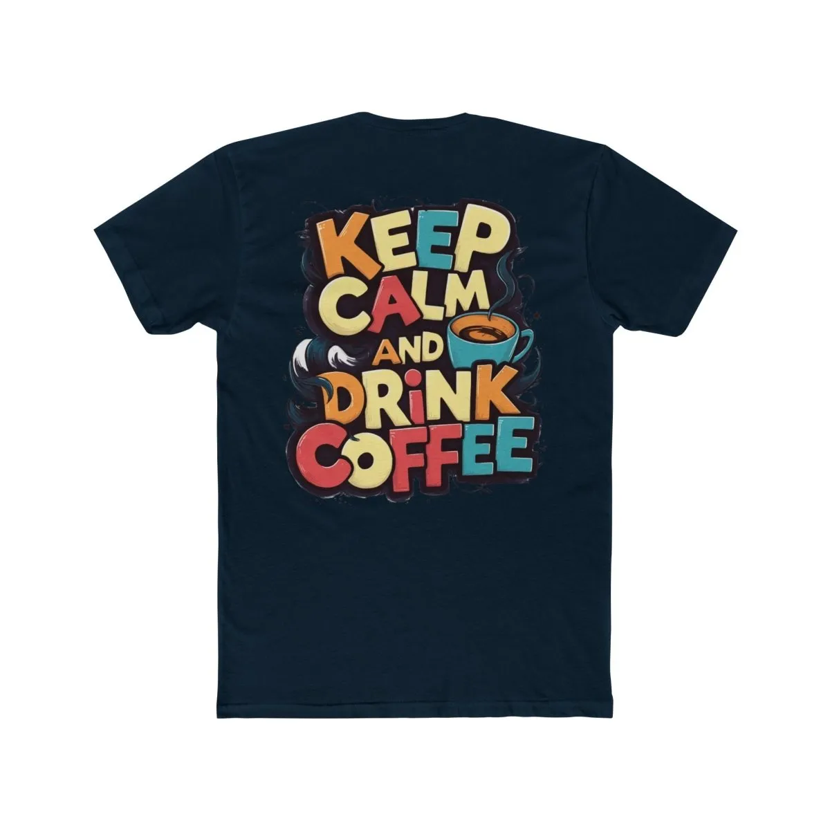 Keep Calm and Drink Coffee Unisex Cotton Crew Tee