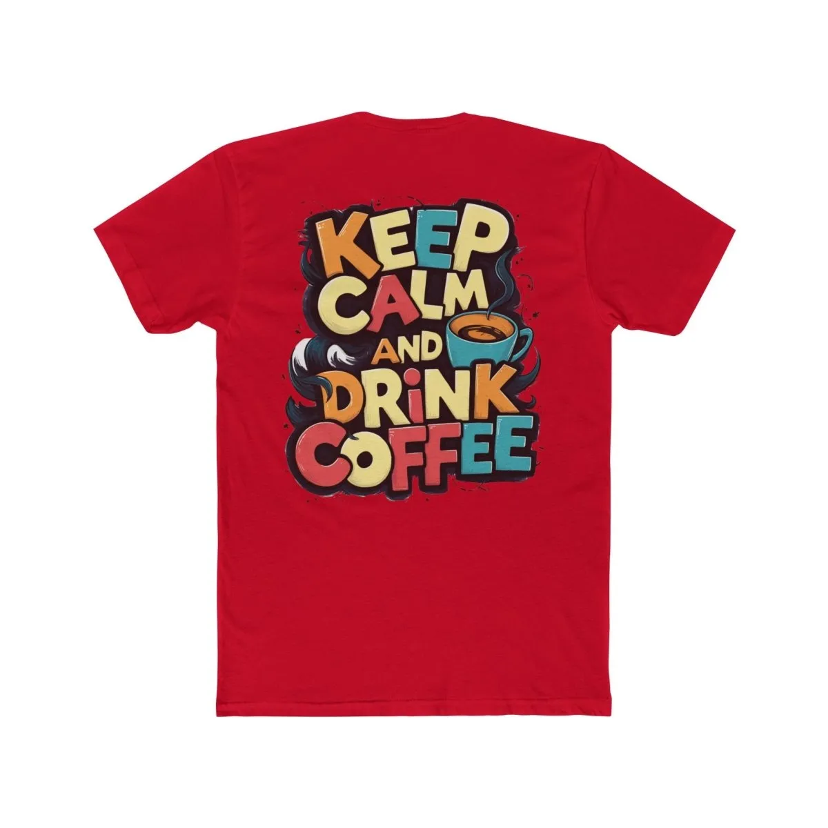 Keep Calm and Drink Coffee Unisex Cotton Crew Tee