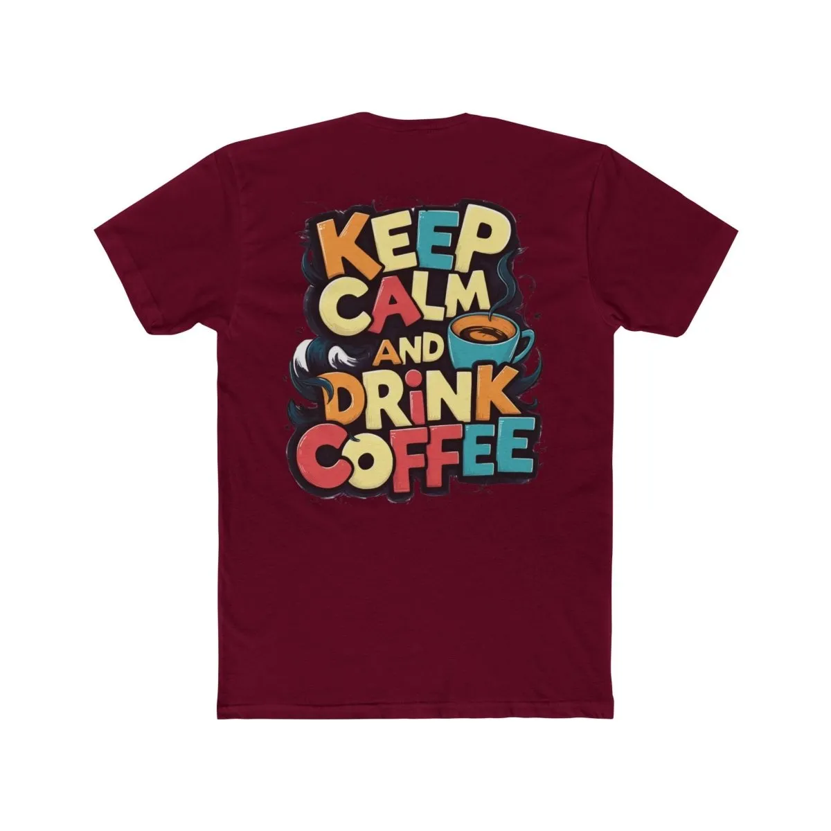 Keep Calm and Drink Coffee Unisex Cotton Crew Tee