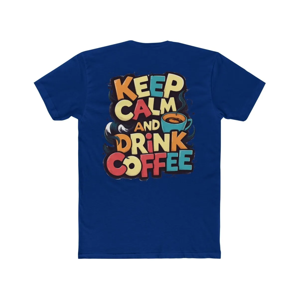 Keep Calm and Drink Coffee Unisex Cotton Crew Tee