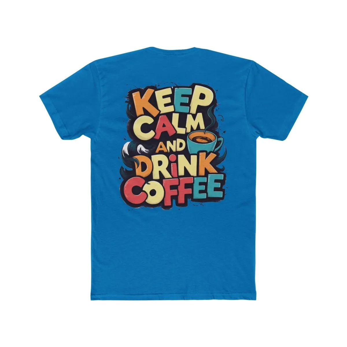 Keep Calm and Drink Coffee Unisex Cotton Crew Tee